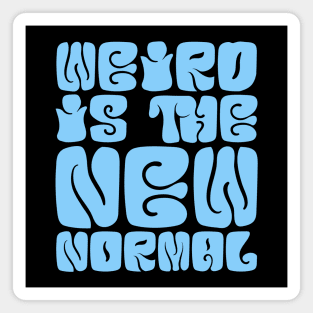 Weird Is The New Normal Magnet